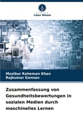 Cover: Zusammenfassung von Gesundheitsbewertungen in sozialen Medien durch maschinelles Lernen - International Book Market Service Ltd