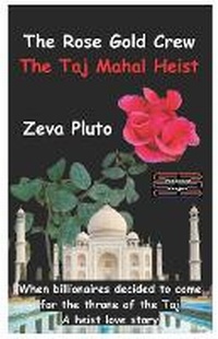 Abbildung von: The Rose Gold Crew - The Taj Mahal Heist - Unknown