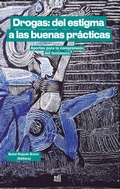 Cover: Drogas: del estigma a las buenas pr&aacute;cticas.  Aportes para la comprensi&oacute;n del fen&oacute;meno - Pontificia Universidad Cat&oacute;lica del Ecuador