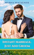 Cover: Instant Marriage, Just Add Groom - Myrna Mackenzie