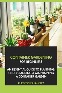 Enlarge image Cover: Container Gardening for Beginners: An Essential Guide to Planning, Understanding & Maintaining A Container Garden - Interactive Media Licensing