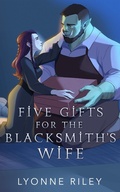 Cover: Five Gifts for the Blacksmith's Wife - Lyonne Riley