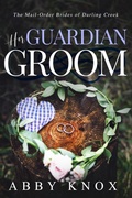 Cover: Her Guardian Groom (The Mail-Order Brides of Darling Creek, #3) - Author Abby Knox, LLC