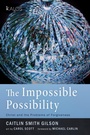 Cover: The Impossible Possibility - Wipf and Stock Publishers