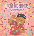 Cover: I Don't Like Sprinkles - Palmetto Publishing