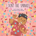 Cover: I Don't Like Sprinkles - Palmetto Publishing