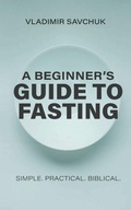 Cover: A Beginner's Guide to Fasting - Vladimir Savchuk