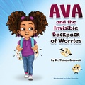 Cover: Ava and the Invisible Backpack of Worries - BugHouse LLC