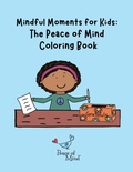 Cover: Mindful Moments for Kids - Peace of Mind Inc.