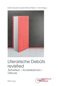Cover: Literarische Deb&uuml;ts revisited - Peter Lang Verlag