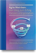 Cover: Agile Metriken: Den Weg zum Erfolg messen und gestalten - Hanser