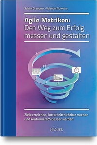 Abbildung von: Agile Metriken: Den Weg zum Erfolg messen und gestalten - Hanser