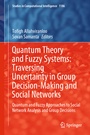 Cover: Quantum Theory and Fuzzy Systems: Traversing Uncertainty in Group Decision-Making and Social Networks - Springer