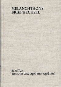 Abbildung von: Melanchthons Briefwechsel / Textedition. Band T 25: Texte 7455-7802 (April 1555-April 1556) - frommann-holzboog