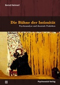 Cover: Die B&uuml;hne der Intimit&auml;t - Psychosozial-Verlag