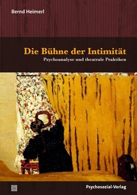 Abbildung von: Die Bühne der Intimität - Psychosozial-Verlag