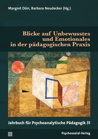 Abbildung von: Blicke auf Unbewusstes und Emotionales in der pädagogischen Praxis - Psychosozial-Verlag