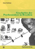 Cover: Geschichte der Psychoanalyse in Brasilien - Psychosozial-Verlag