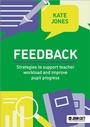 Cover: Feedback: Strategies to support teacher workload and improve pupil progress - John Catt