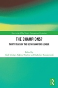 Cover: The Champions? Thirty Years of the UEFA Champions League - Routledge