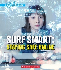 Abbildung von: Surf Smart: Staying Safe Online (a True Book: Our Digital World) - Scholastic US