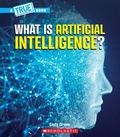 Cover: What Is Artificial Intelligence? (a True Book: Our Digital World) - Scholastic US