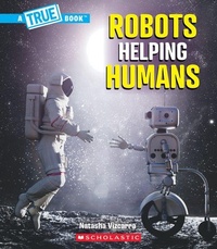Abbildung von: Robots Helping Humans (a True Book: Our Digital World) - Scholastic US