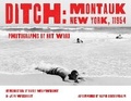 Cover: Ditch: Montauk, New York, 11954 - powerHouse Books,U.S.