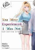 Cover: You Were Experienced, I Was Not: Our Dating Story 6th Date (Light Novel) - J-Novel Club