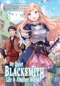 Cover: My Quiet Blacksmith Life in Another World (Manga) Volume 3 - J-Novel Club