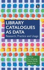 Cover: Library Catalogues as Data - Facet Publishing