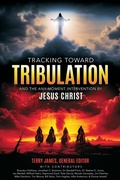 Cover: Tracking Toward Tribulation - Defender Publishing LLC