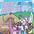 Cover: Fred and Friends - Bell Asteri Publishing & Enterprises, LLC