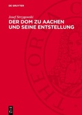 Cover: Der Dom zu Aachen und seine Entstellung - De Gruyter