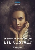 Cover: Encounter Meditation Eye Contact - break down interpersonal barriers in the shortest possible time and have fun making new contacts. - tredition