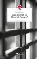 Cover: Was geschah in Norwich County?. Life is a Story - story.one - story.one publishing