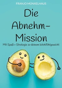 Abbildung von: Die Abnehm-Mission - BoD - Books on Demand
