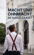 Abbildung von: Macht und Ohnmacht im Kanzleramt - Seifert Verlag