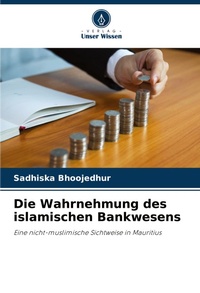 Abbildung von: Die Wahrnehmung des islamischen Bankwesens - Verlag Unser Wissen