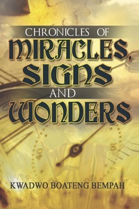 Abbildung von: Chronicles of Miracles, Signs and Wonders - Dr. Kwadwo Bempah