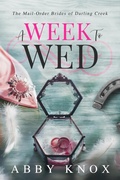 Cover: A Week to Wed (The Mail-Order Brides of Darling Creek, #2) - Author Abby Knox, LLC