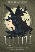 Cover: Lilith: The Dark Goddess of Divine Feminine Energy - Creek Ridge Publishing