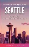Cover: Seattle and The Pacific Northwest - Alexa West Guides