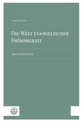 Cover: Die Welt evangelischer Fr&ouml;mmigkeit - Evangelische Verlagsanstalt