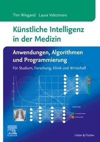 Abbildung von: Künstliche Intelligenz in der Medizin: Anwendungen, Algorithmen und Programmierung - Urban & Fischer