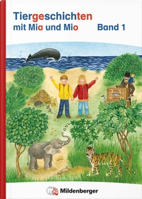 Abbildung von: Tiergeschichten mit Mia und Mio Neubearbeitung - Band 1 - Mildenberger Verlag GmbH