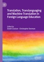 Cover: Translation, Translanguaging and Machine Translation in Foreign Language Education - Palgrave Macmillan