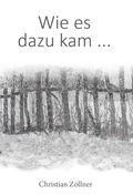 Cover: Wie es dazu kam ... - Verlagshaus Schlosser