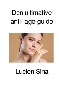 Abbildung von: Den ultimative anti- age-guide - epubli