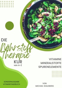 Abbildung von: DIE NÄHRSTOFF THERAPIE KUR VON A-Z Vitamine-Mineralstoffe-Spurenelemente - SONDERAUSGABE - epubli